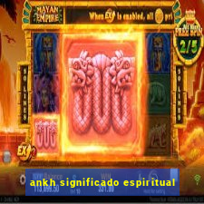 ankh significado espiritual